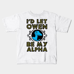 I'D LET OWEN BE MY ALPHA Kids T-Shirt